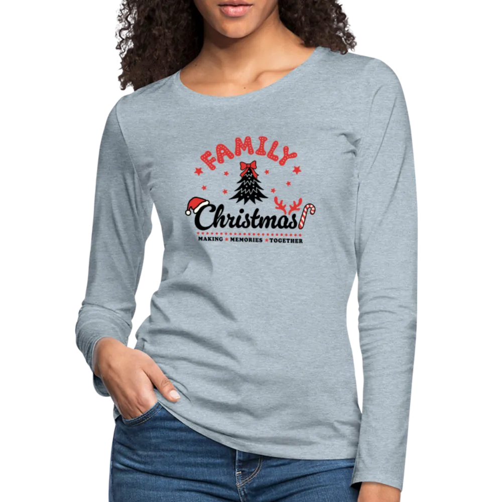 Family Christmas Making Memories Together Women's Premium Long Sleeve T-Shirt