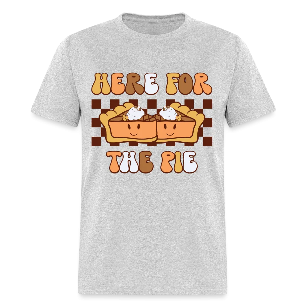 Here For The Pie (Holiday Humor) T-Shirt