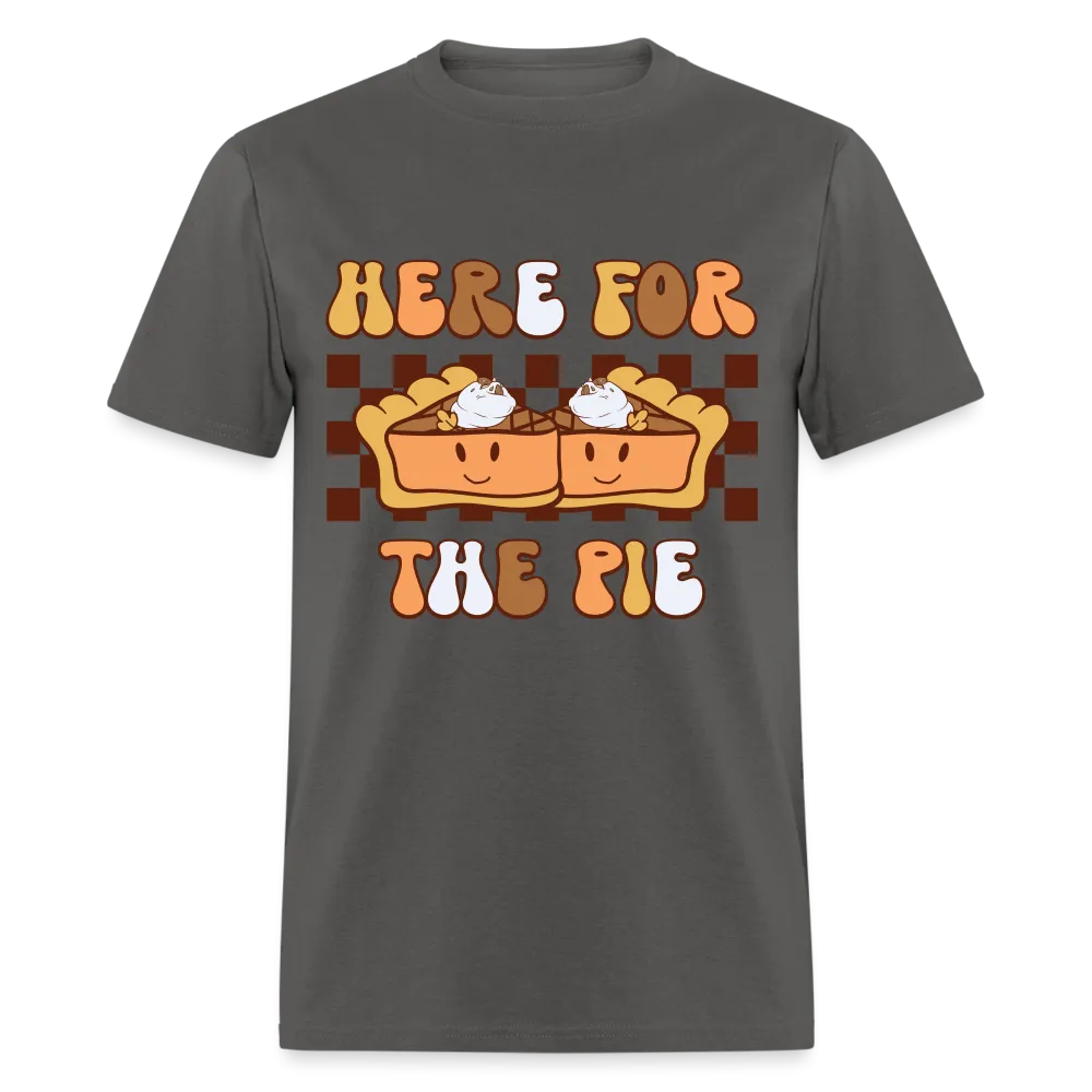 Here For The Pie (Holiday Humor) T-Shirt