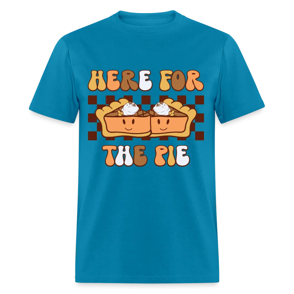 Here For The Pie (Holiday Humor) T-Shirt