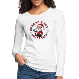 Ho Ho Holy Shit What A Year (Funny Christmas Santa) Women's Premium Long Sleeve T-Shirt