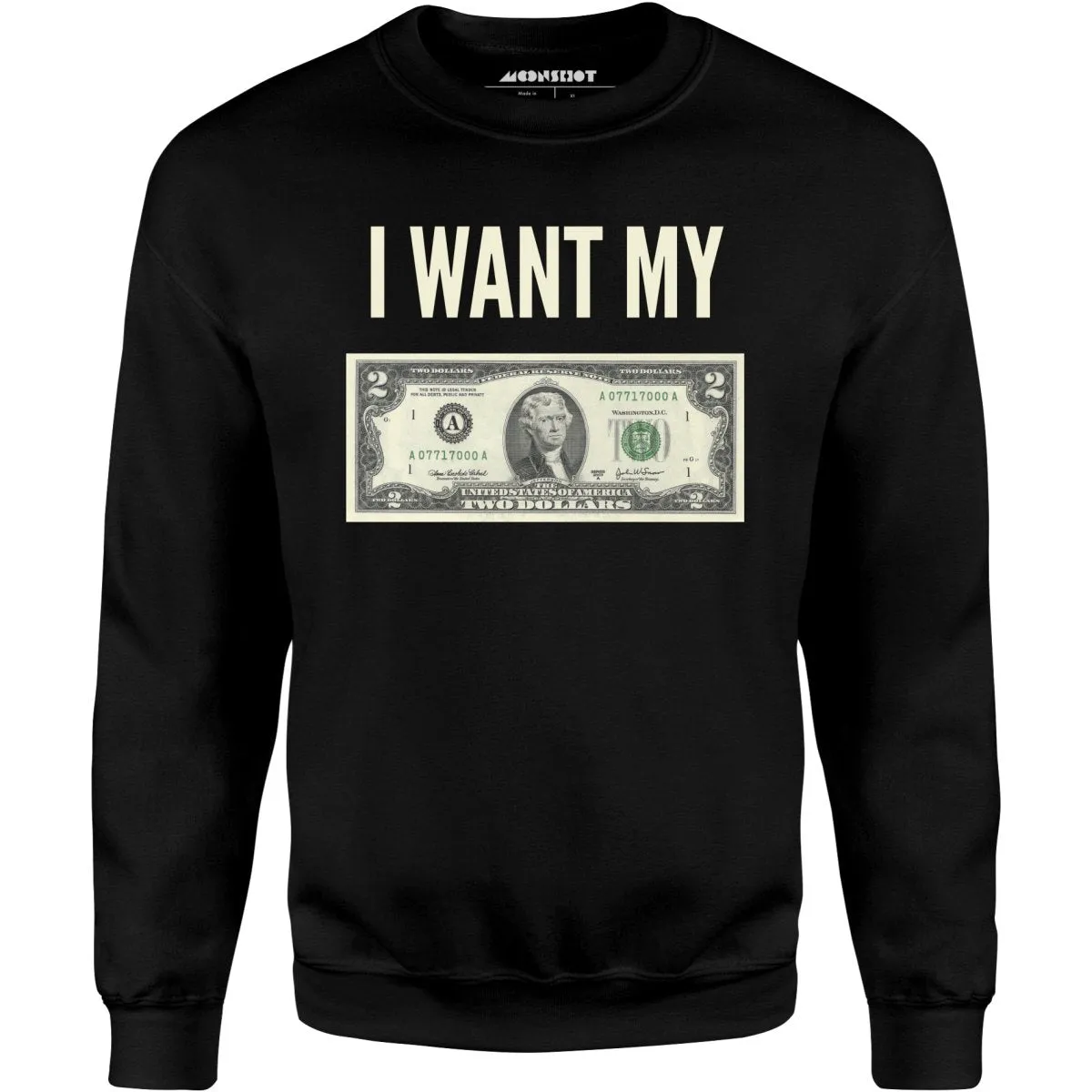 I Want My Two Dollars - Unisex Sweatshirt