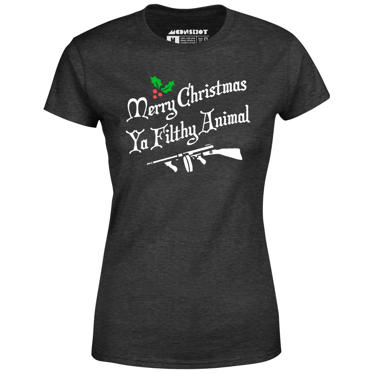 Merry Christmas Ya Filthy Animal - Women's T-Shirt