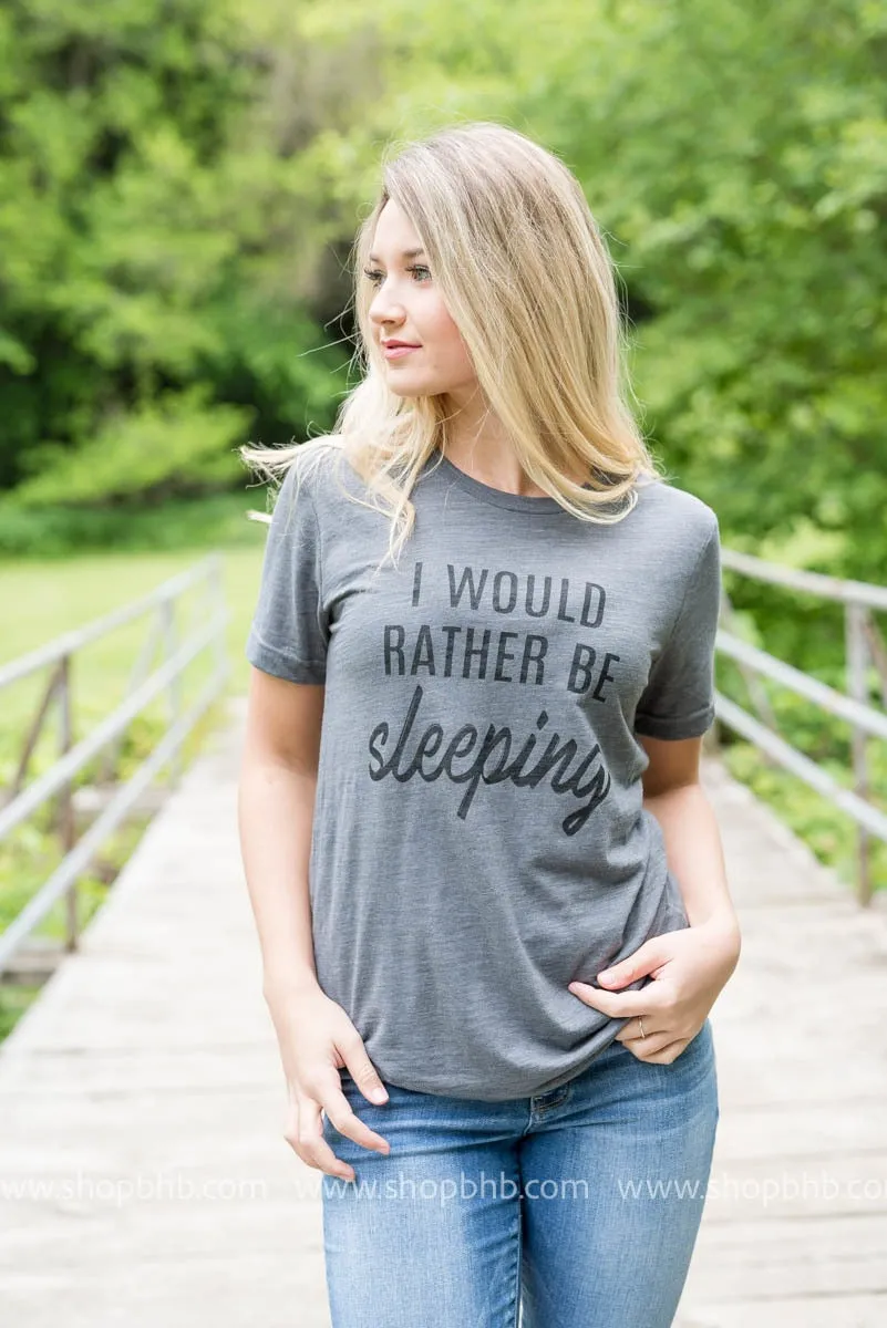 Rather Be Sleeping Tee - Grey**