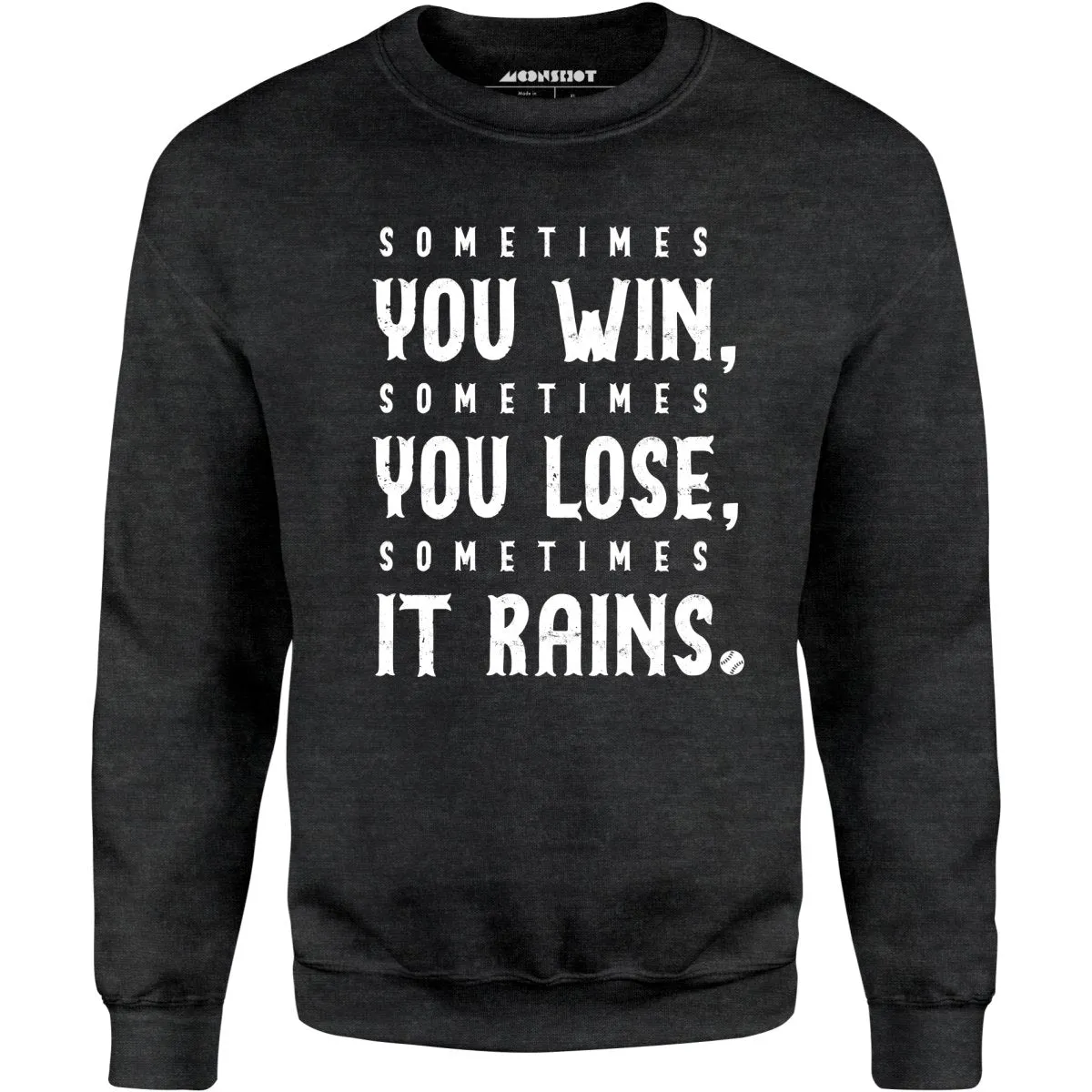 Sometimes it Rains - Bull Durham - Unisex Sweatshirt