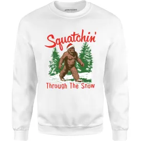 Squatchin' Through The Snow - Unisex Sweatshirt