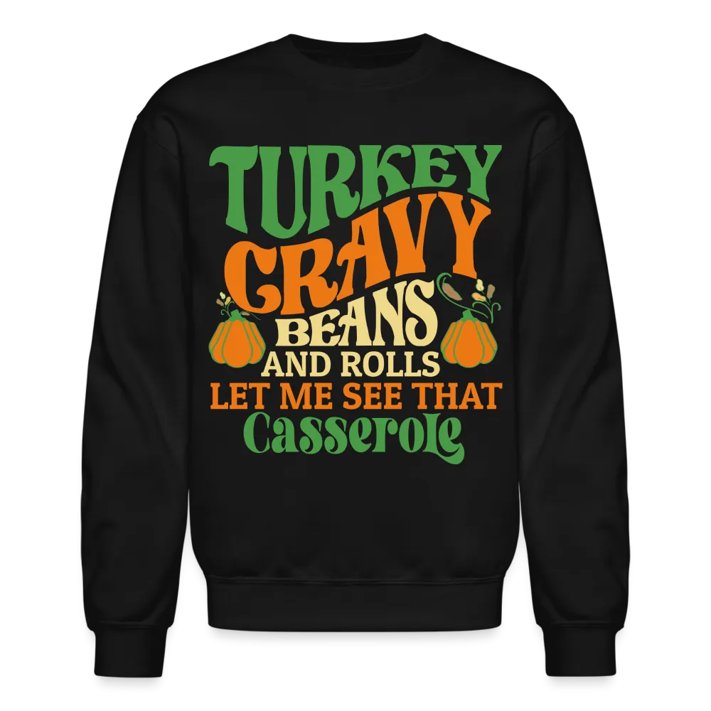 Turkey Gravy Beans and Rolls Let Me See That Casserole Sweatshirt