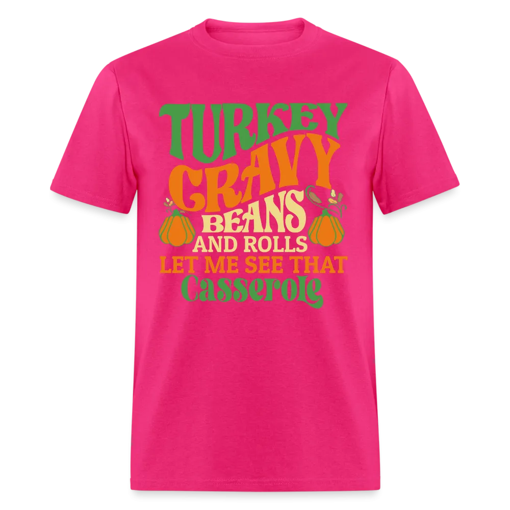 Turkey Gravy Beans and Rolls Let Me See That Casserole T-Shirt