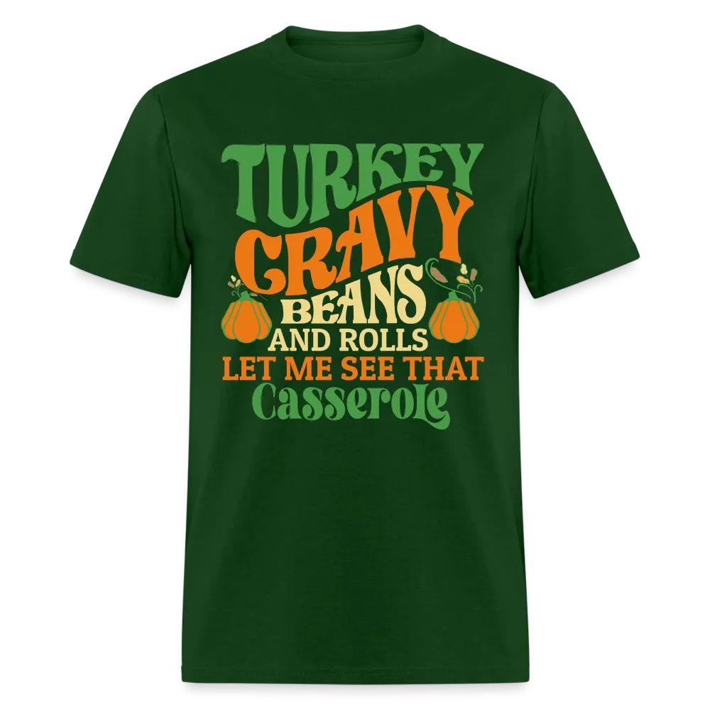 Turkey Gravy Beans and Rolls Let Me See That Casserole T-Shirt