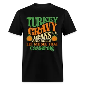 Turkey Gravy Beans and Rolls Let Me See That Casserole T-Shirt