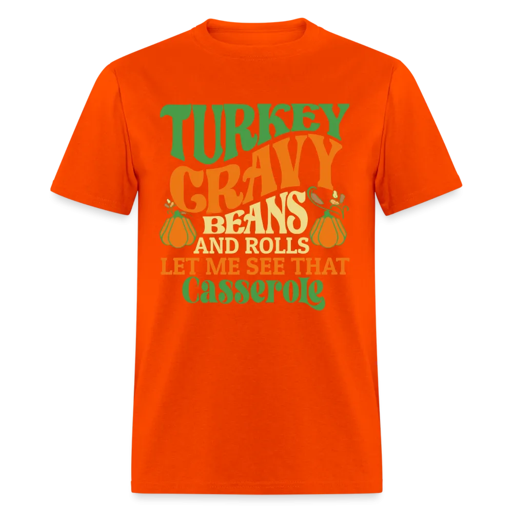 Turkey Gravy Beans and Rolls Let Me See That Casserole T-Shirt