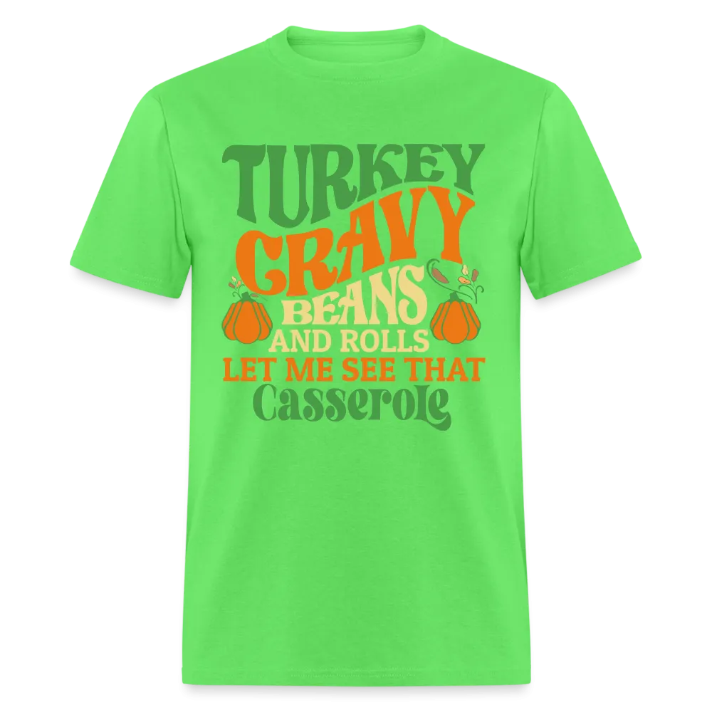 Turkey Gravy Beans and Rolls Let Me See That Casserole T-Shirt