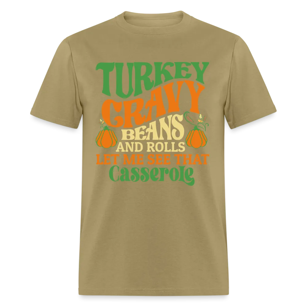 Turkey Gravy Beans and Rolls Let Me See That Casserole T-Shirt